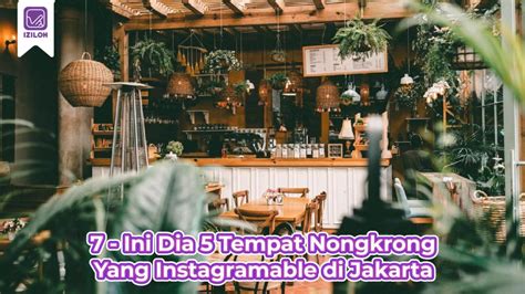 Wow Ini Dia 5 Tempat Nongkrong Yang Instagramable Di Jakarta IZILOH