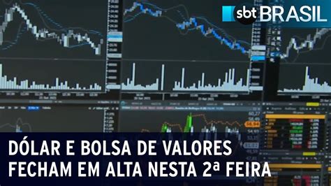 Dólar E Bolsa De Valores Fecham Em Alta Nesta 2ª Feira Sbt Brasil 09