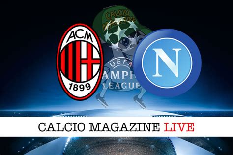 Champions League Milan Napoli Formazioni Ufficiali Aprile