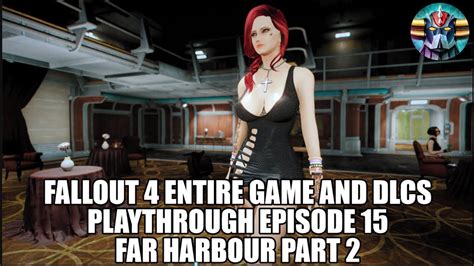 Fallout 4 Entire Game And DLCs Playthrough Episode 15 Far Harbour