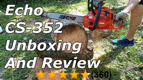 Echo Cs 352 Chainsaw Unboxing And Review Youtube