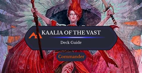 Kaalia of the Vast Commander Deck Guide - Draftsim