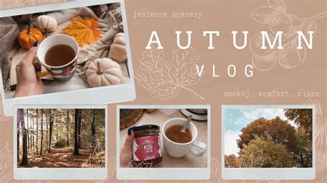 Jesienne momenty rozgrzewające herbaty cisza spokój AUTUMN VLOG