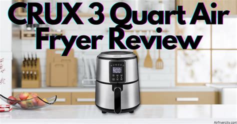 Crux 3 Quart Air Fryer Review All You Need To Know