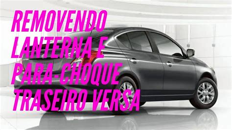 Como Remover Tirar Trocar Lanterna E Para Choque Traseiro Nissan Versa