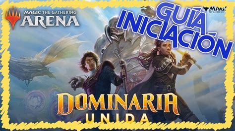 Cómo empezar en Magic Arena Especial Dominaria Unida YouTube