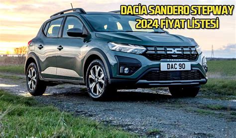 Yeni Dacia Sandero Stepway 2024 Fiyat Listesi ve Teknik Özellikleri