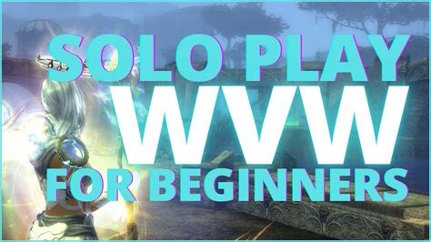 Guide To Wvw Solo And Party Play Gw2 New Player Guide To Wvw Part 3 Youtube