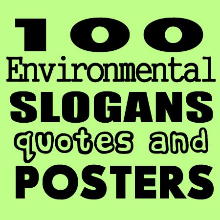 100 Best Environmental Slogans Posters And Quotes