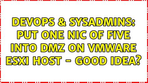 Devops Sysadmins Put One Nic Of Five Into Dmz On Vmware Esxi Host