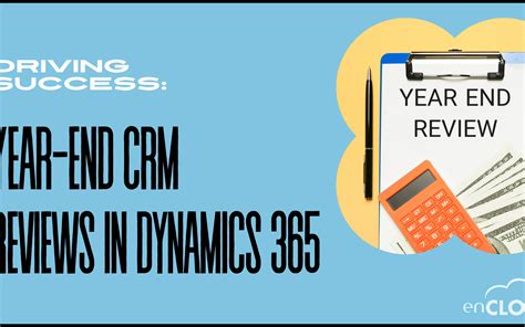 Driving Success The Role Of Year End CRM Reviews In Dynamics 365