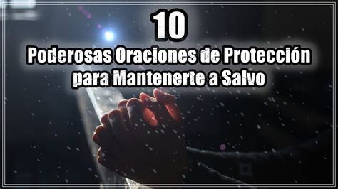 10 Poderosas Oraciones De Protección Para Mantenerte A Salvo Youtube