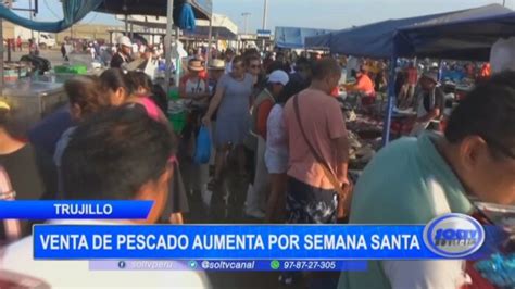 Trujillo Venta De Pescado Aumenta Por Semana Santa Soltv Peru