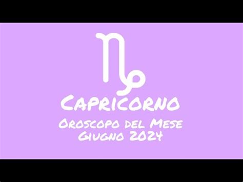 Oroscopo Capricorno Giugno Youtube