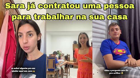 Sara Kellen Contratou Uma Pessoa Para Trabalhar Na Sua Casa Youtube