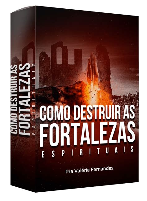 Como Destruir Fortalezas Espirituais Pra Valéria Fernandes Hot