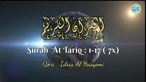 Al Qur An Surah At Tariq 1 17 Qori Idris Al Hasyimi