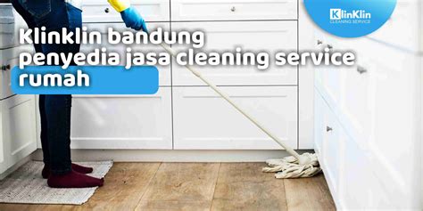 Klinklin Bandung Penyedia Jasa Cleaning Service Rumah KlinKlin