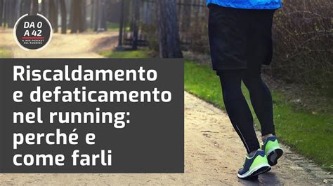 Riscaldamento e defaticamento nel running perché e come farli YouTube