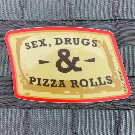 Sex Drugs And Pizza Rolls Stickers Violent Little Machine Shop