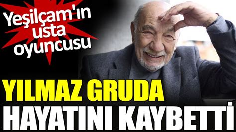 Yeşilçamın Usta Oyuncusu Yılmaz Gruda Hayatını Kaybetti