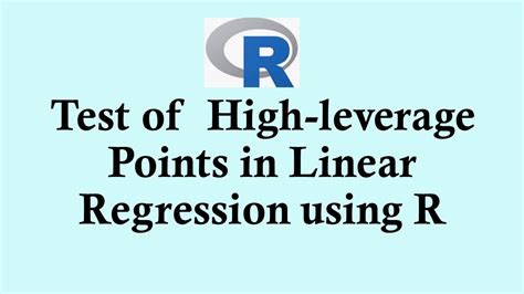 Statistics Using R Programming Test Of High Leverage Points In Linear