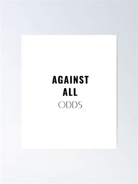 "Against all odds" Poster for Sale by Olivia-Q | Redbubble