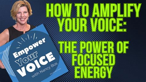 How To Amplify Your Voice The Power Of Focused Energy Eyv Youtube