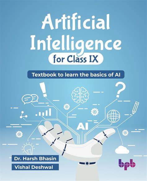 Artificial Intelligence For Class Ix Textbook To Learn The Basics Of Ai English Edition