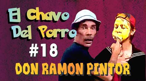 El Chavo del Porro 18 Don Ramón Pintor Loquendo Kendomax