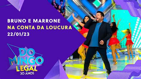 Especial 30 Anos Domingo Legal Bruno E Marrone Na Conta Da Loucura