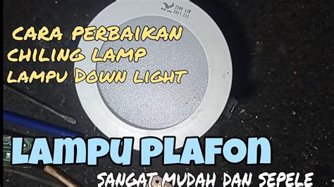 Cara Memperbaiki Lampu Plafon LED Pengganti Downlight Gampang Banget