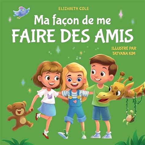 Ma Fa On De Me Faire Des Amis Un Livre Pour Enfants Sur Lamiti Le