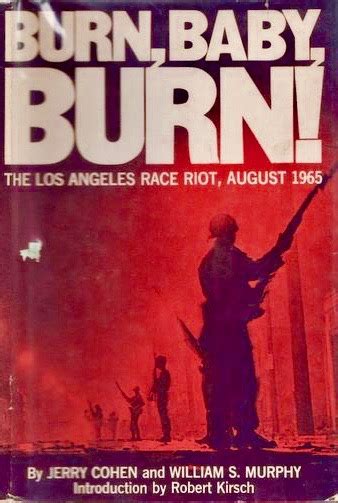 Burn, Baby, Burn! The Los Angeles Race Riot, August 1965 by Jerry Cohen | Goodreads