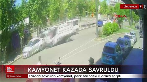 Diyarbakır da kazada savrulan kamyonet park halindeki 3 araca çarptı