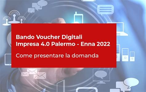 Bando Voucher Digitali Impresa 4 0 Palermo Enna 2022 Clickday It