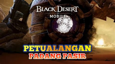 Black Desert Mobile Jalan Jalan Di Gurun Padang Pasir Dapat Exp Quest