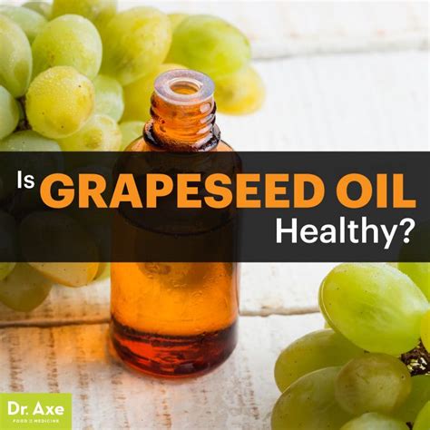 Grapeseed Oil Is It A Healthy Cooking Oil Find Out Dr Axe