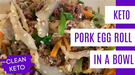 Keto Pork Egg Roll In A Bowl Youtube