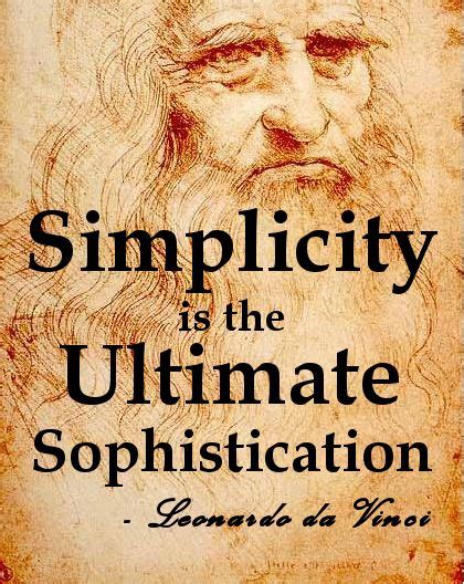 Simplicity Is The Ultimate Sophistication Leonardo Da Vinci People