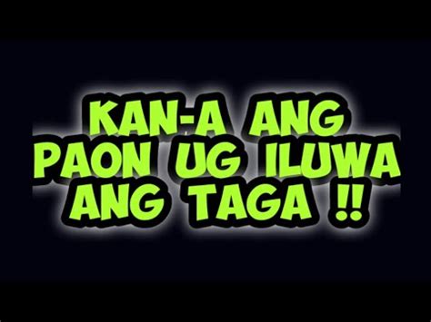 KAN A ANG PAON UG ILUWA ANG TAGA YouTube