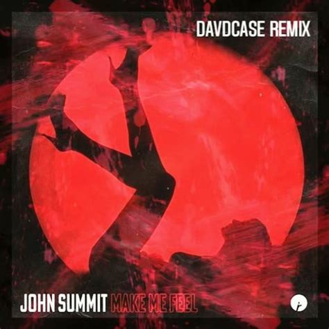 Stream John Summit Make Me Feel Davdcase Remix By Davdcase Listen