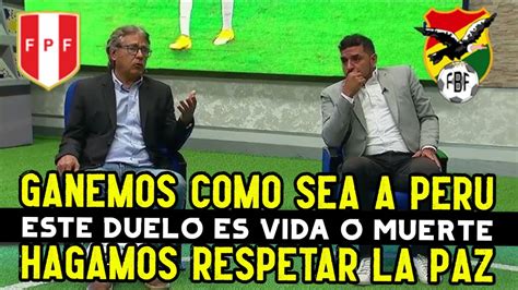 PERIODISTAS BOLIVIANOS APUNTAN CONTRA PERU Y QUIEREN GANARLE COMO SEA