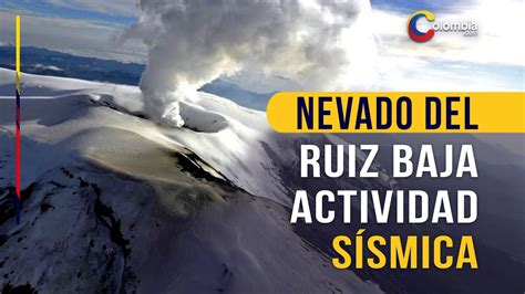 Nevado del Ruiz baja la actividad sísmica del volcán pero se mantiene