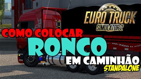 Tutorial Como Colocar Ronco Em Caminh O Standalone Scania Do Lucas