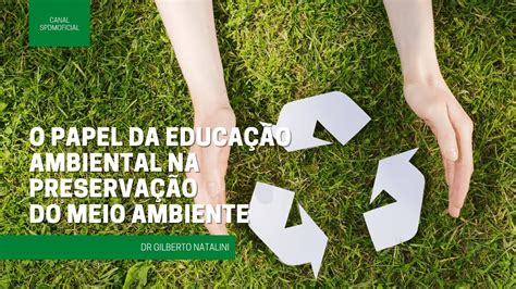 O Papel Da Educação Ambiental Na Preservação Do Meio Ambiente Youtube