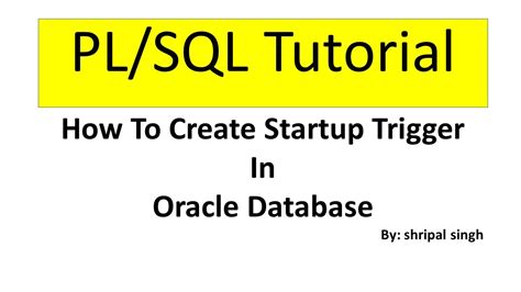 Pl Sql Tutorial How To Create Startup Trigger In Oracle Database Youtube