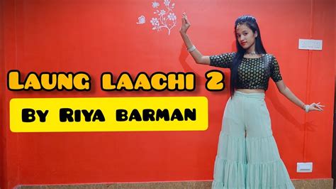 Laung Laachi Dance Video Riya Barman Ammy Virk Song Neeru