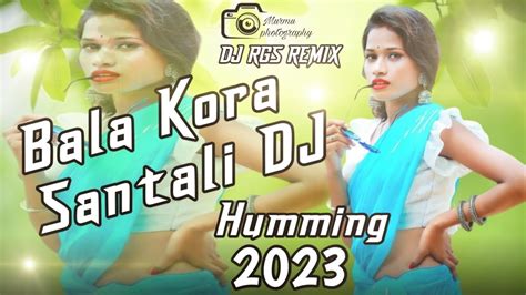 Bala Kora Santali Humming DJ 2023 L Santali Traditional Video L New