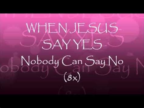 When Jesus Say Yes Nobody Can Say No Lyrics Subtitlepond